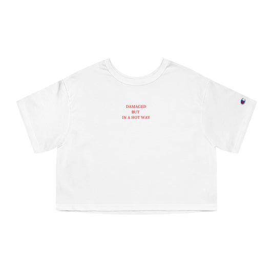 Damaged But In A Hot Way cropped tee | Cropped T-Shirt